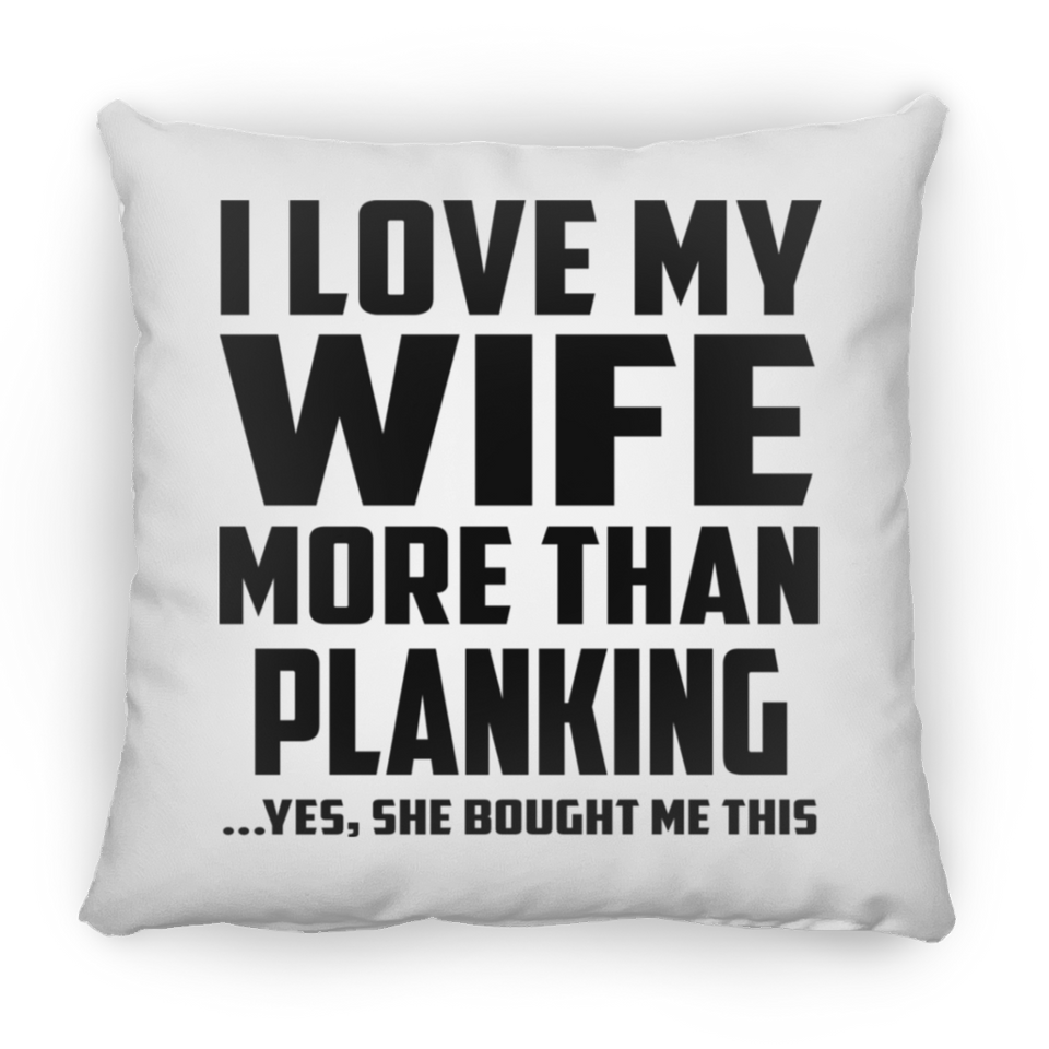 I Love My Wife More Than Planking - Throw Pillow