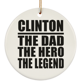 Clinton The Dad The Hero The Legend - Circle Ornament