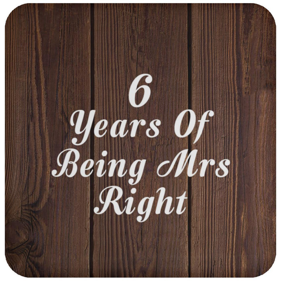 6th Anniversary 6 Years Of Being Mrs Right - Drink Coaster D