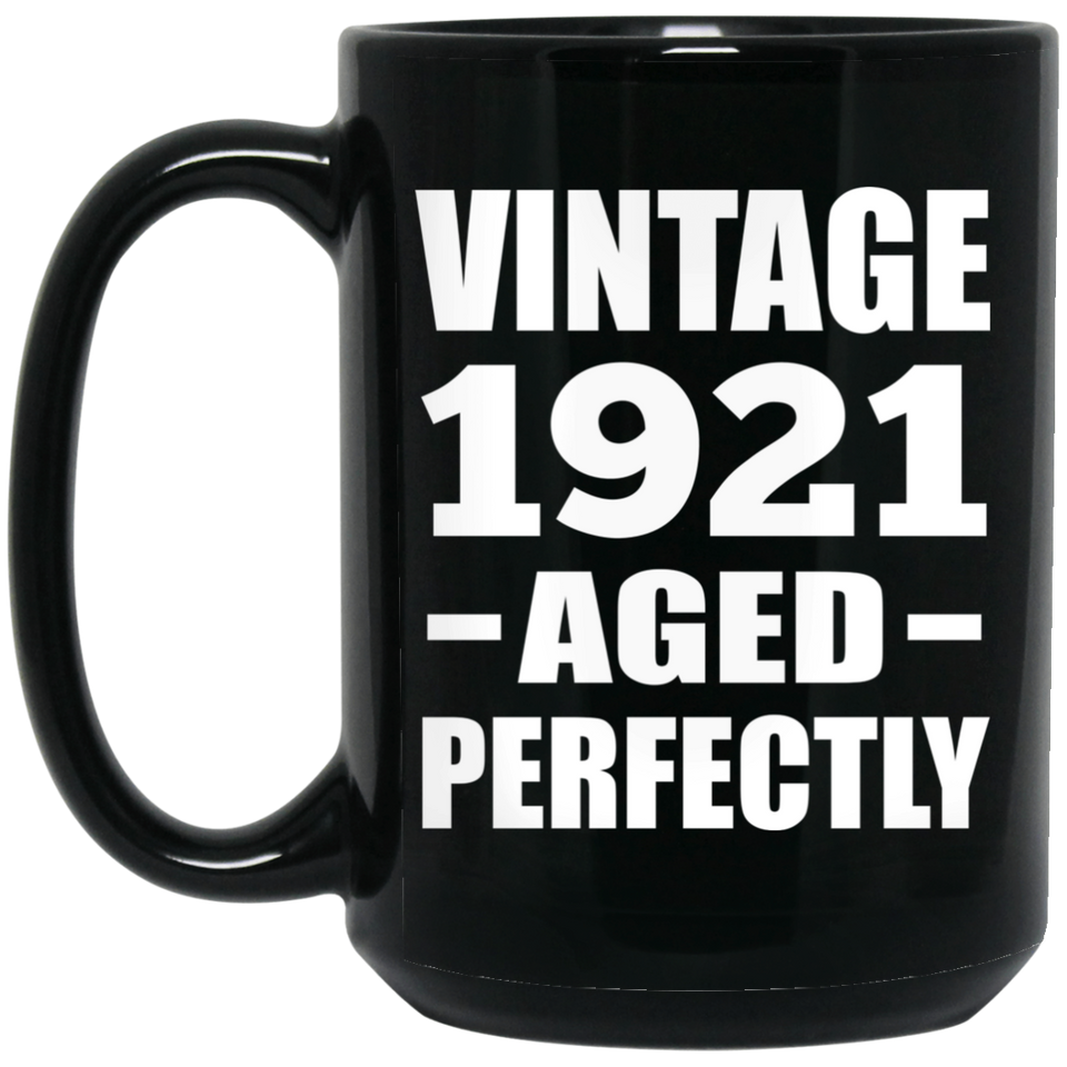 103rd Birthday Vintage 1921 Aged Perfectly - 15oz Coffee Mug Black