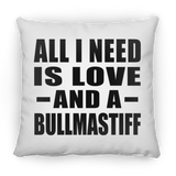 All I Need Is Love And A Bullmastiff - Throw Pillow