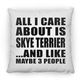 All I Care About Is Skye Terrier - Throw Pillow