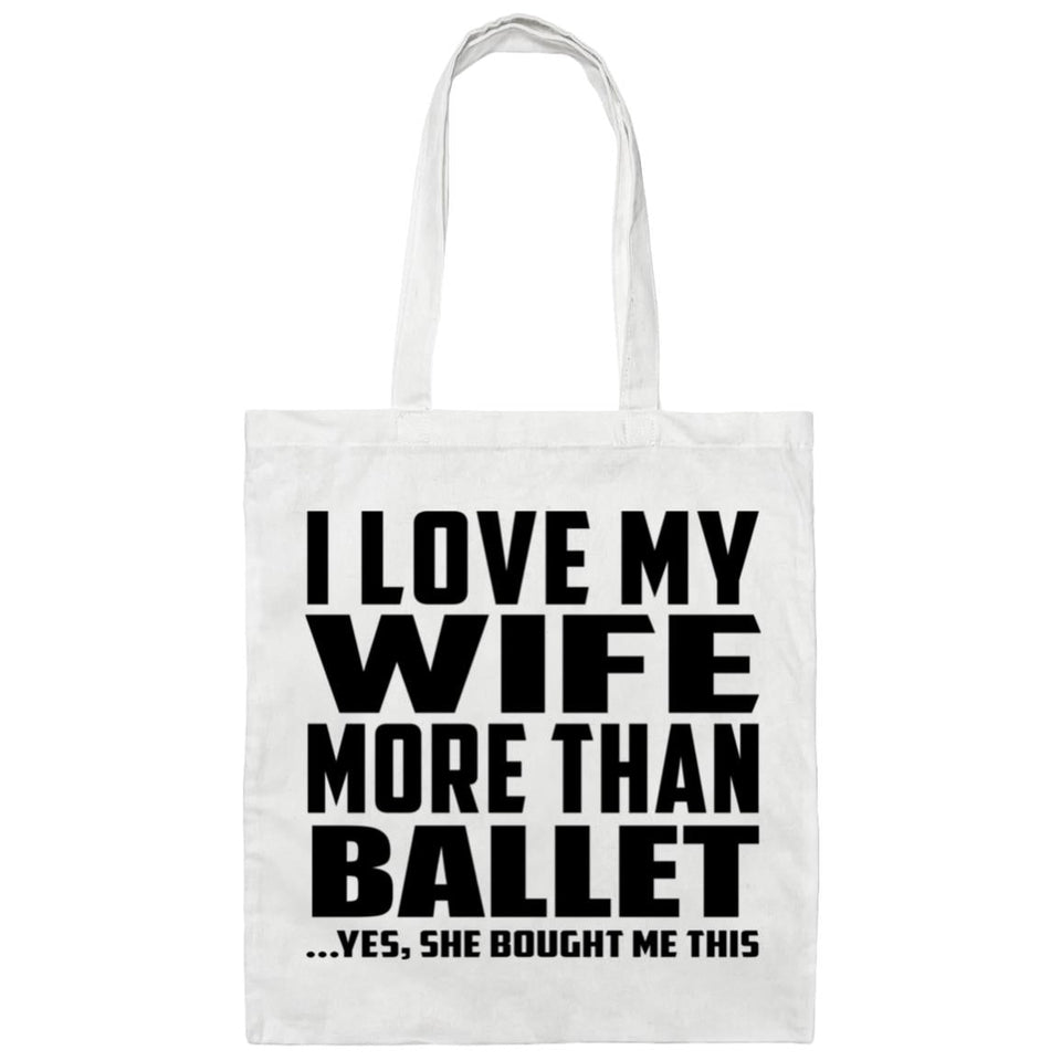 I Love My Wife More Than Ballet - Tote Bag White