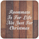 Roommate Is For Life Not Just For Christmas - Drink Coaster E