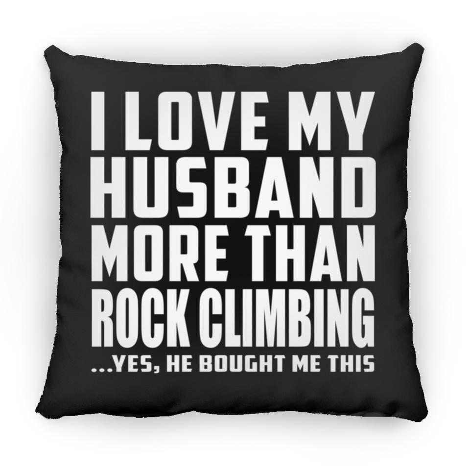 I Love My Husband More Than Rock Climbing - Throw Pillow Black