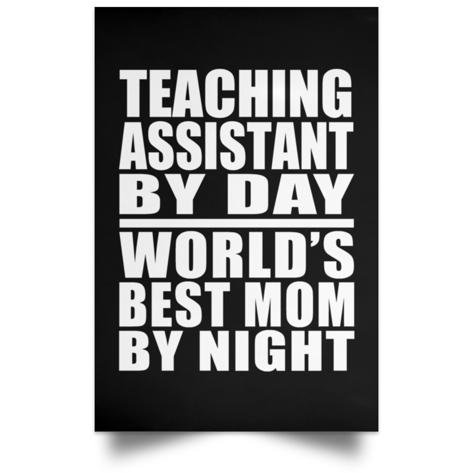 Teaching Assistant By Day World's Best Mom By Night - Poster Portrait