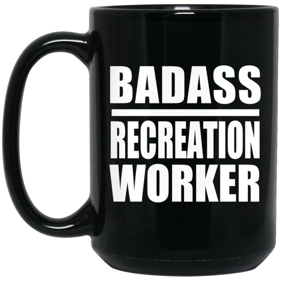 Badass Recreation Worker - 15oz Coffee Mug Black