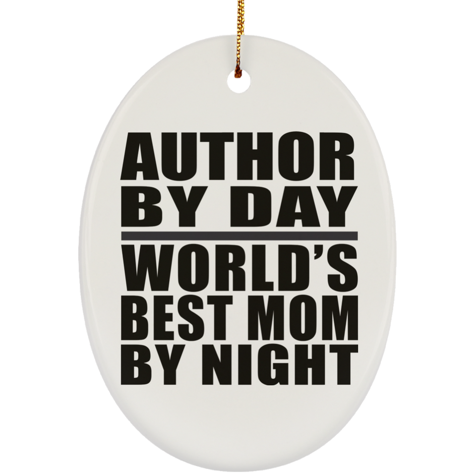 Author By Day World's Best Mom By Night - Oval Ornament