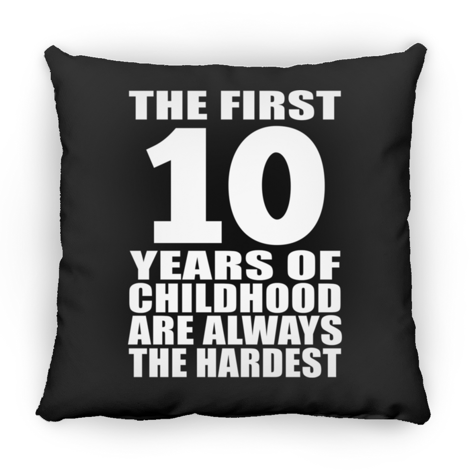 10th Birthday First 10 Years of Childhood Are The Hardest - Throw Pillow Black