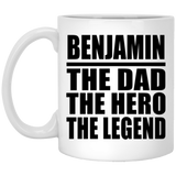 Benjamin The Dad The Hero The Legend - 11 Oz Coffee Mug