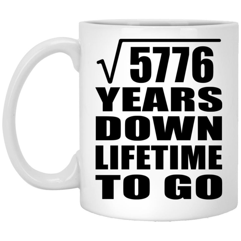 76th Anniversary Square Root of 5776 Years Lifetime To Go - 11oz Coffee Mug