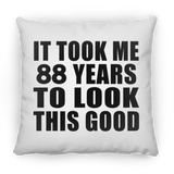 88th Birthday Took Me 88 Years To Look This Good - Throw Pillow