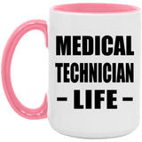 Medical Technician Life - 15oz Accent Mug Pink