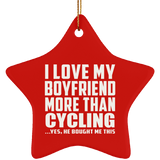 I Love My Boyfriend More Than Cycling - Star Ornament
