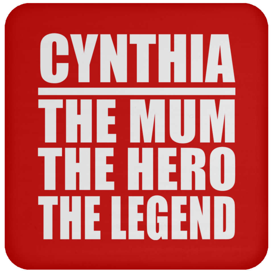 Cynthia The Mum The Hero The Legend - Drink Coaster