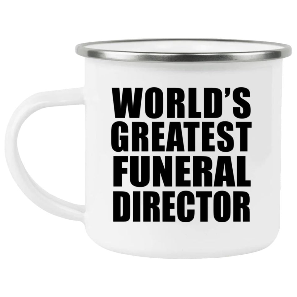 World's Greatest Funeral Director - 12oz Camping Mug