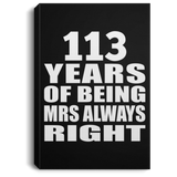 113th Anniversary 113 Years of Being Mrs Always Right - Canvas Portrait