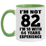 82nd Birthday I'm Not 82 I'm 18 With 64 Years Experience - 11oz Accent Mug Green