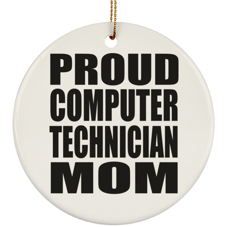 Proud Computer Technician Mom - Circle Ornament