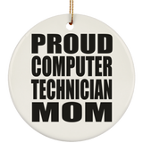 Proud Computer Technician Mom - Circle Ornament
