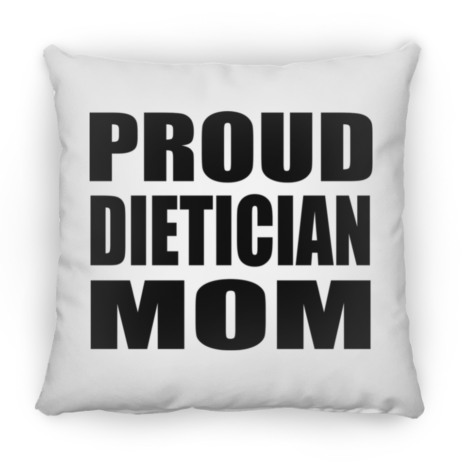 Proud Dietician Mom - Throw Pillow