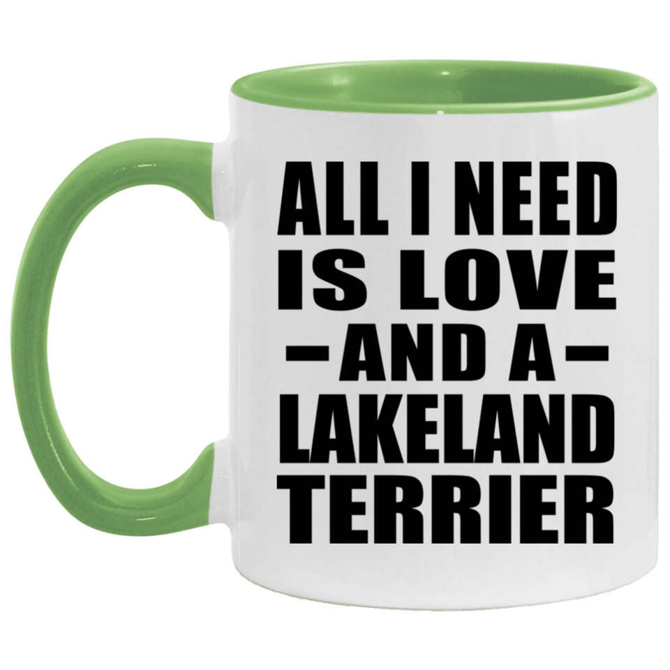 All I Need Is Love And A Lakeland Terrier - 11oz Accent Mug Green