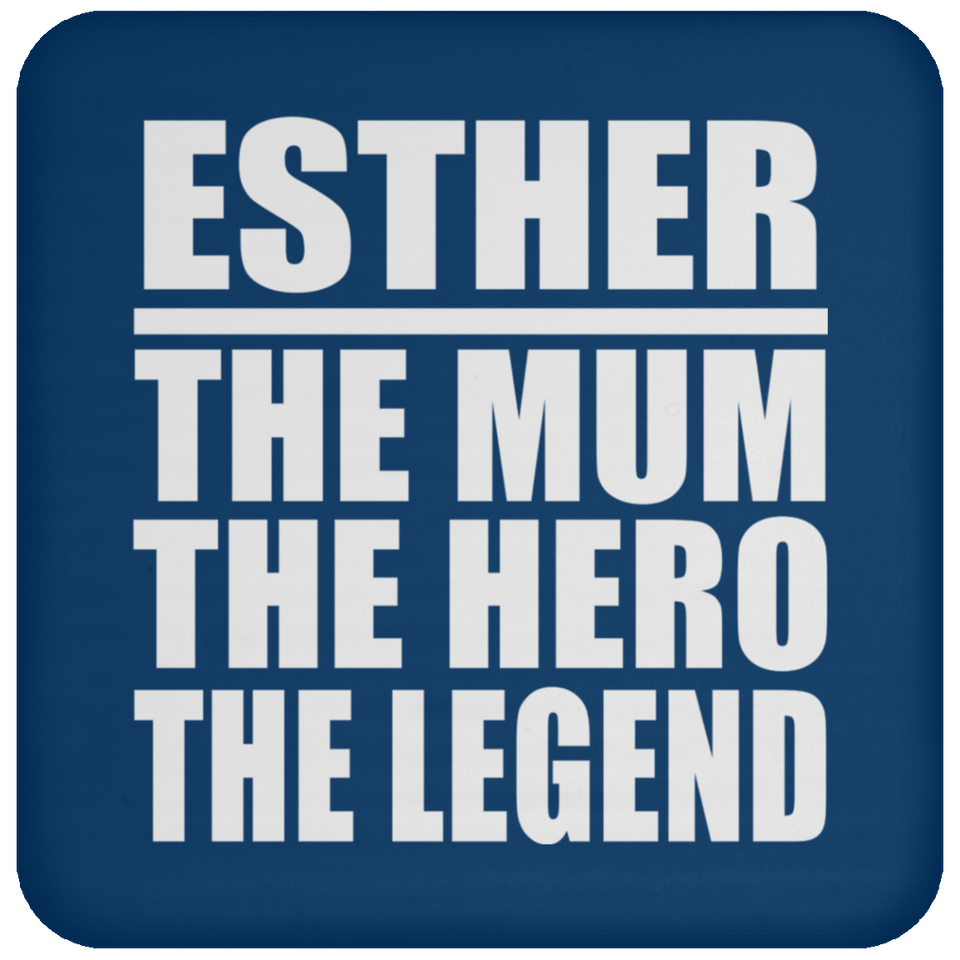 Esther The Mum The Hero The Legend - Drink Coaster