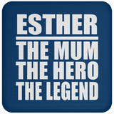 Esther The Mum The Hero The Legend - Drink Coaster
