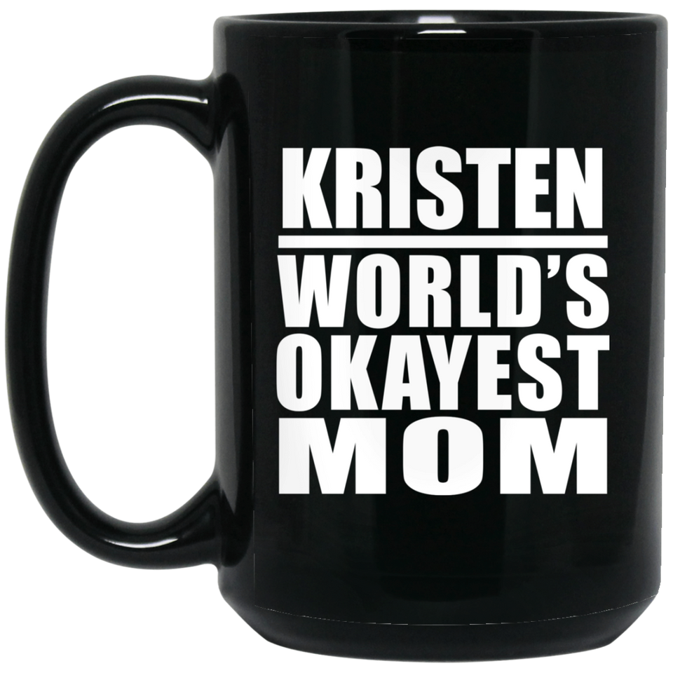 Kristen World's Okayest Mom - 15 Oz Coffee Mug Black