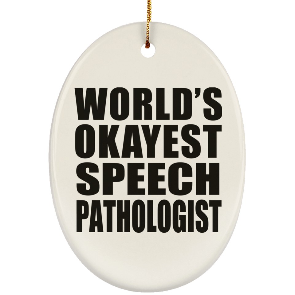 World's Okayest Speech Pathologist - Oval Ornament