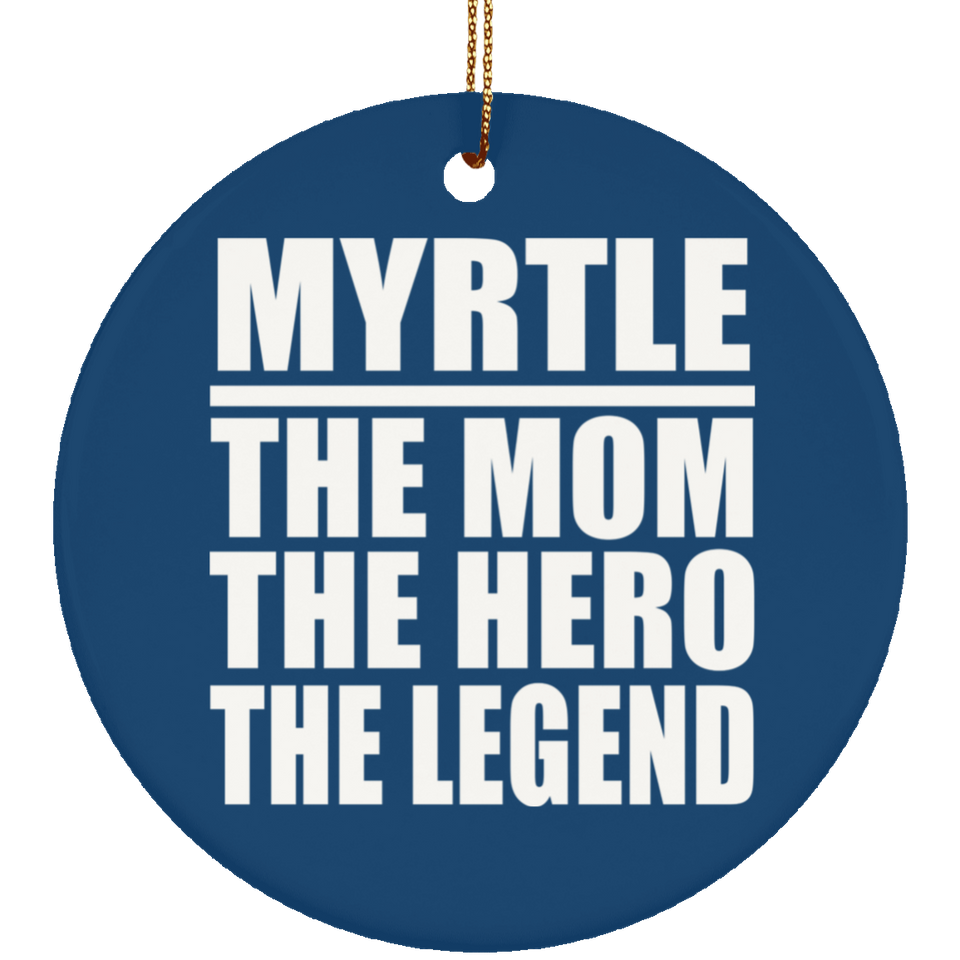 Myrtle The Mom The Hero The Legend - Circle Ornament