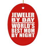 Jeweler By Day World's Best Mom By Night - Oval Ornament