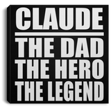 Claude The Dad The Hero The Legend - Canvas Square