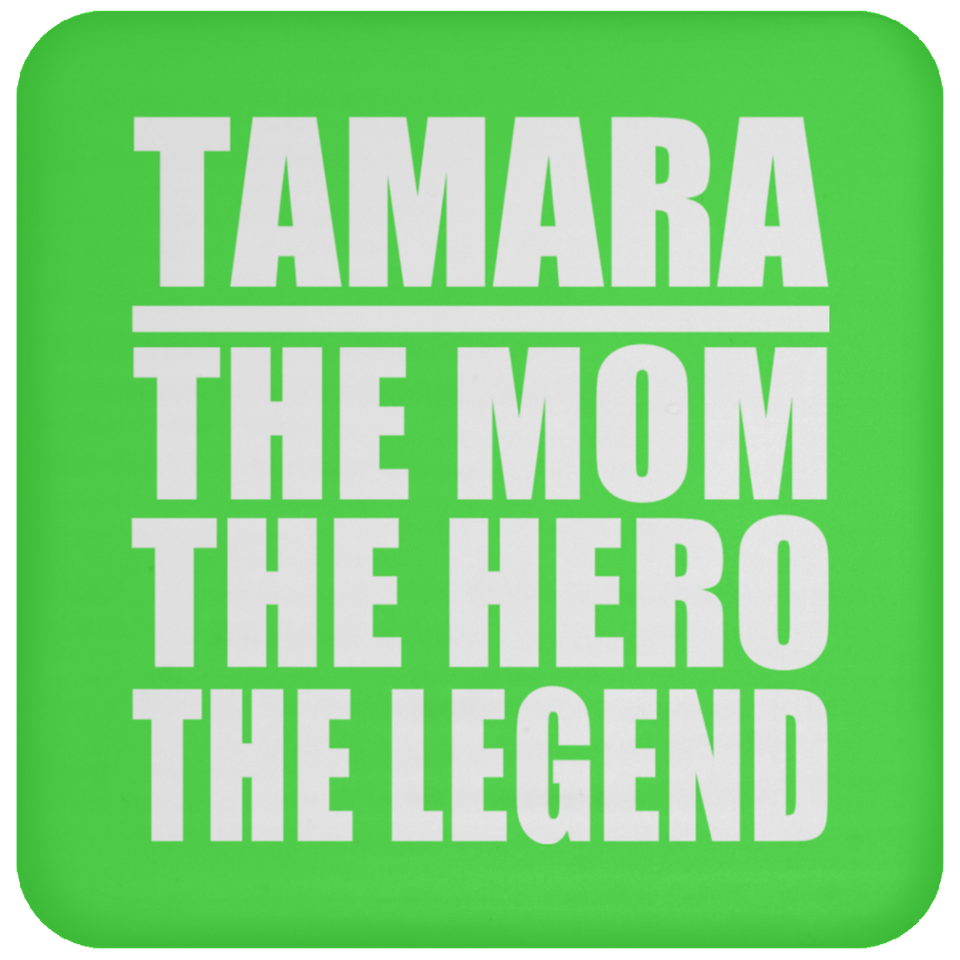 Tamara The Mom The Hero The Legend - Drink Coaster