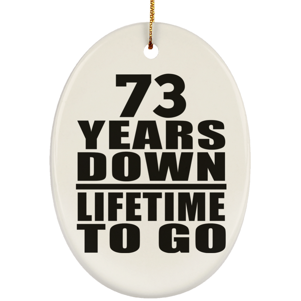 73rd Anniversary 73 Years Down Lifetime To Go - Oval Ornament