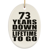 73rd Anniversary 73 Years Down Lifetime To Go - Oval Ornament