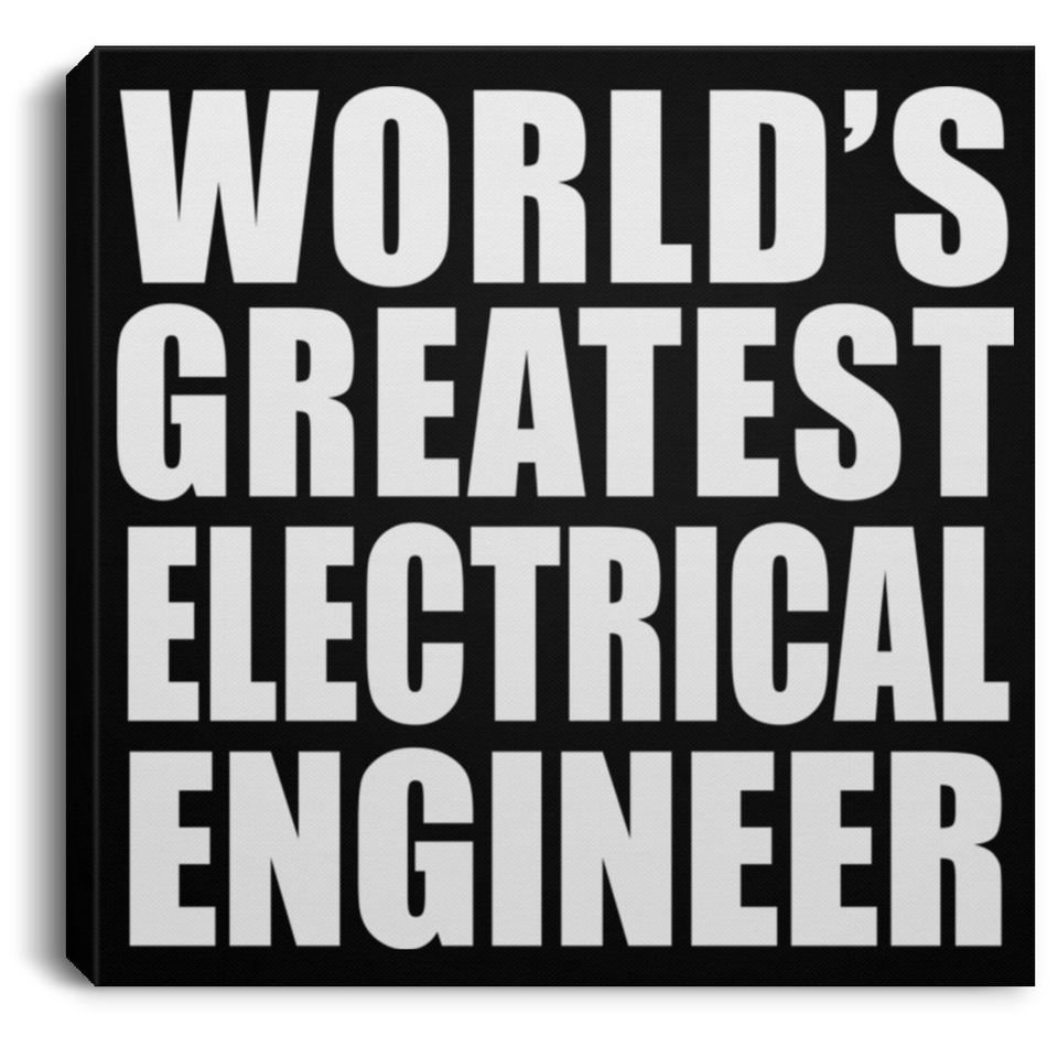 World's Greatest Electrical Engineer - Canvas Square
