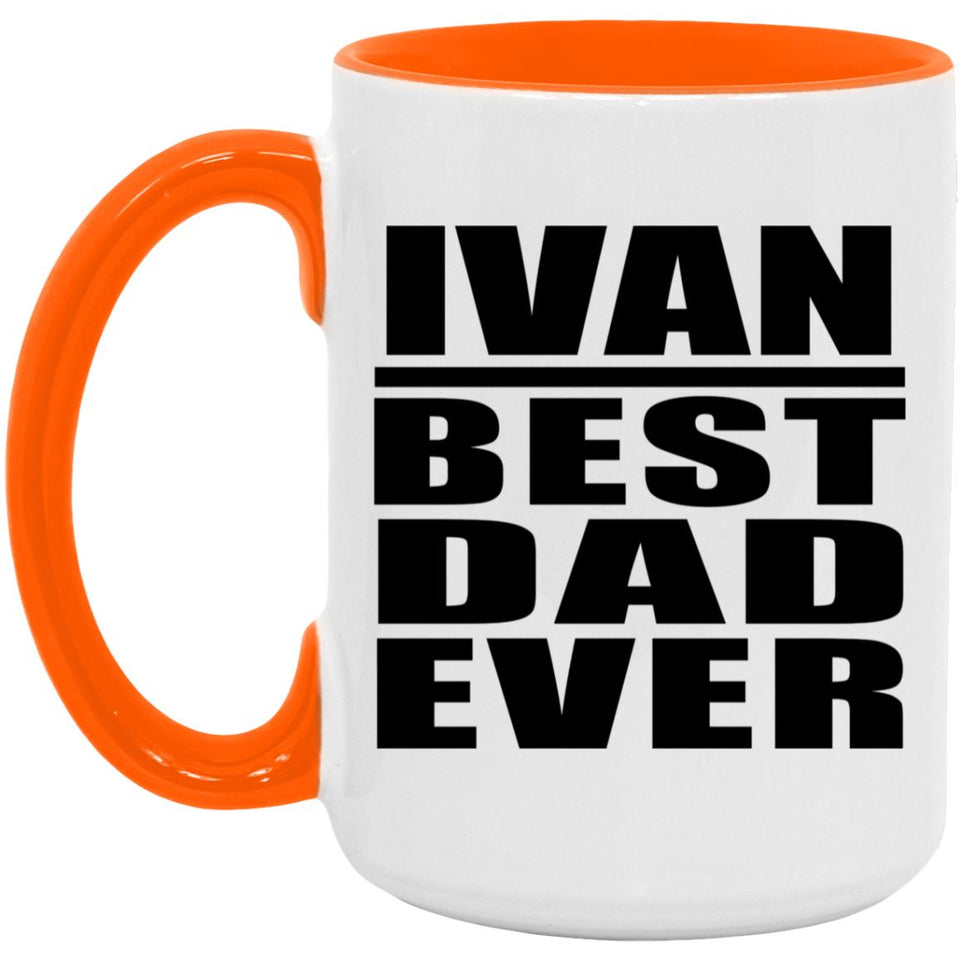Ivan Best Dad Ever - 15oz Accent Mug Orange