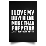 I Love My Boyfriend More Than Puppetry - Poster Portrait