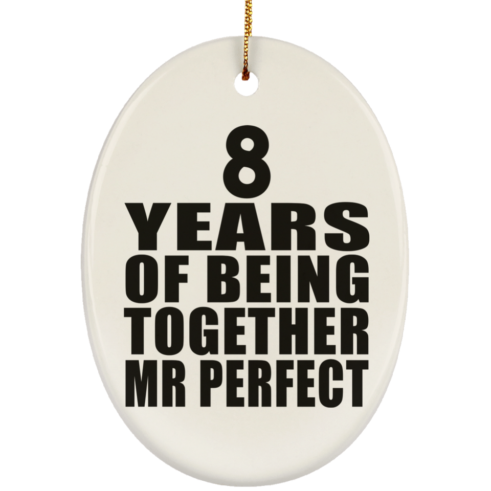 8th Anniversary 8 Years Of Being Mr Perfect - Oval Ornament