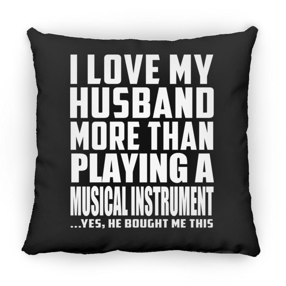 I Love My Husband More Than Playing A Musical Instrument - Throw Pillow Black