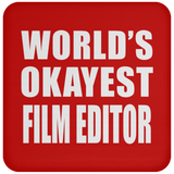 World's Okayest Film Editor - Drink Coaster