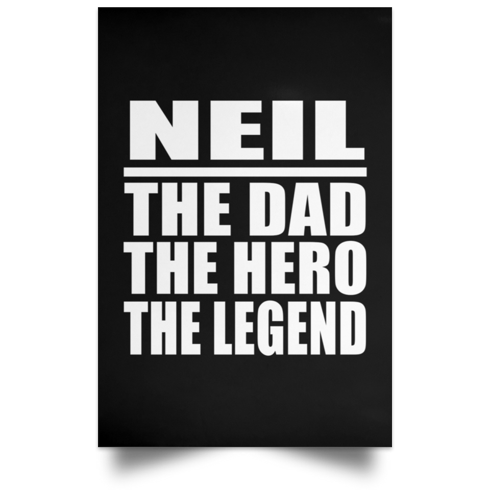 Neil The Dad The Hero The Legend - Poster Portrait