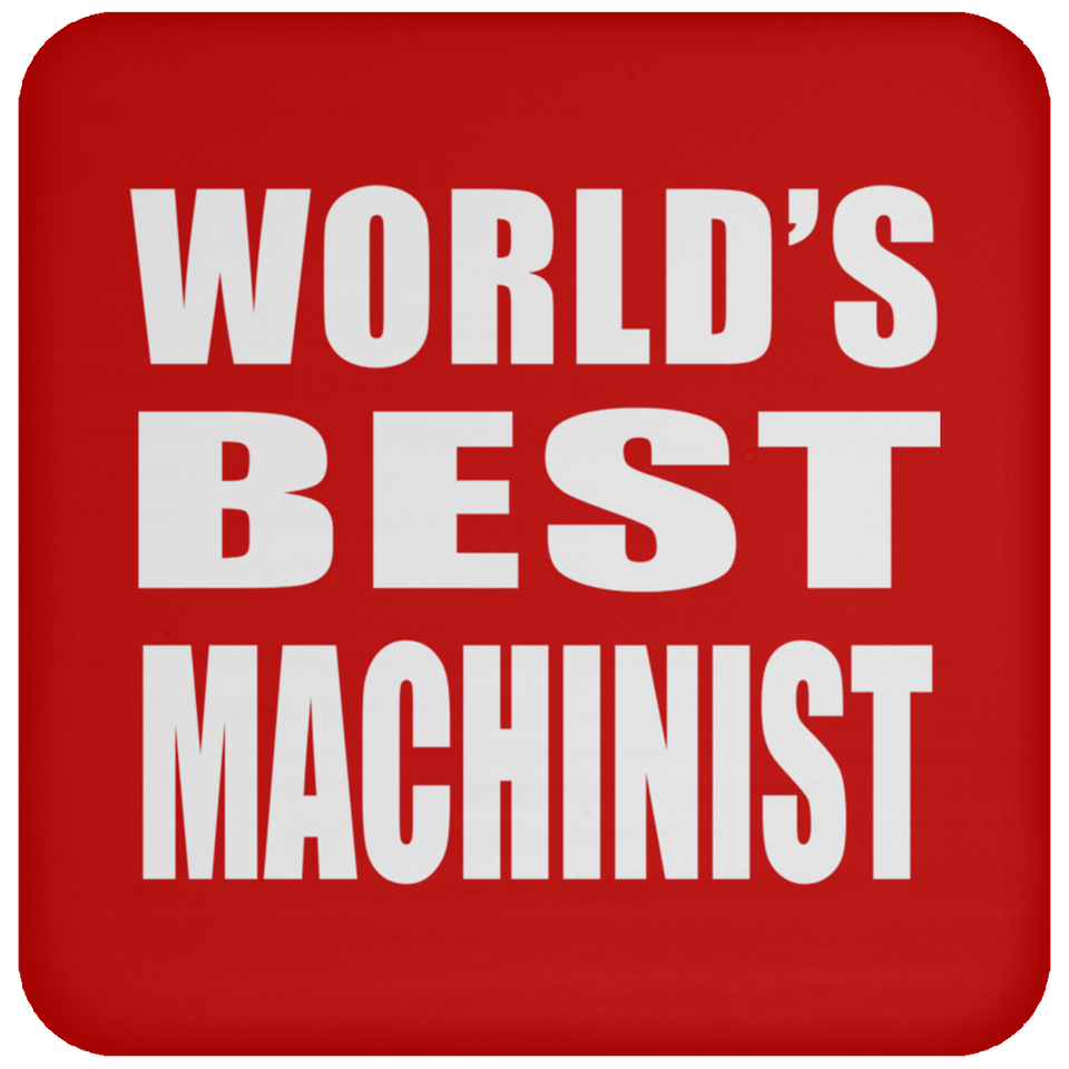World's Best Machinist - Drink Coaster