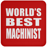 World's Best Machinist - Drink Coaster