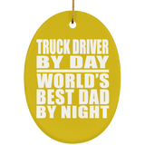 Truck Driver By Day World's Best Dad By Night - Oval Ornament