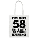 58th Birthday I'm Not 58 I'm 18 With 40 Years Experience - Tote Bag White