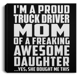 Proud Truck Driver Mom Of Awesome Daughter - Canvas Square
