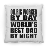 Oil Rig Worker By Day World's Best Dad By Night - Throw Pillow