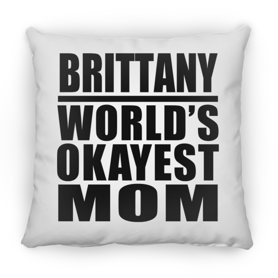 Brittany World's Okayest Mom - Throw Pillow